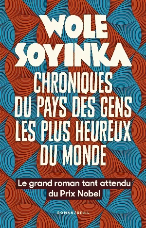 Wole Soyinka – Chroniques du pays des gens les plus heureux du monde